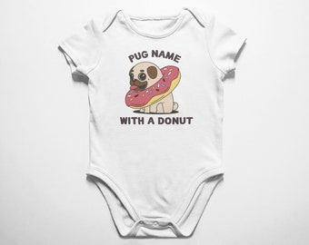 Customized Pug with a Donut Bodysuit Infant Clothing Unique Design Gifts Personalized Clothes Onesies