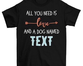 Customized All You Need Is Love And Text, Custom Text, Custom Design Shirt, Personalized Gift for Someone, Family Tee