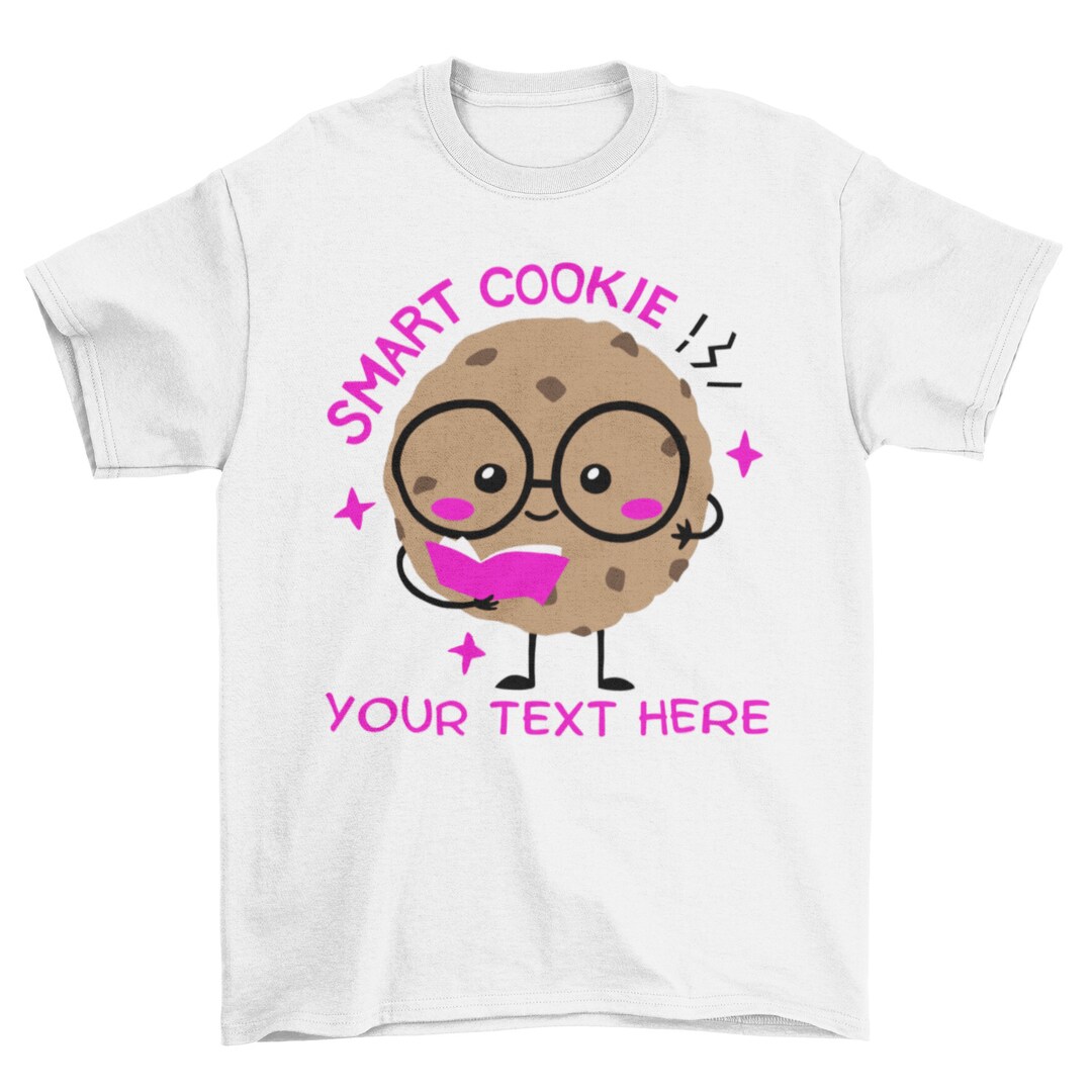 Customized Smart Cookie Tshirt, Genius Type of Cookie Tshirt Design
