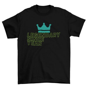 Customized Legendary Birthday T-shirt, crown, brithday, name, celebration, tee, shirt, custom text.