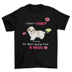 Customized I Didn&#39;t Fart My Butt Blew You A Kiss Shirt, Pet Name Shirt, Dog Shirt, Animal Shirt, Kiss Mark Shirt, Dog Lover Tee, Family Tee