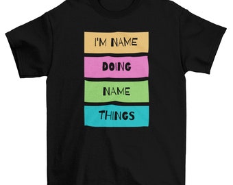 Customized I'm Name Doing Name Things T-shirt, Statement Shirt, Funny Shirt, Sarcasm Shirt, Quotes Shirt, Family Gift Shirt, Family Shirt