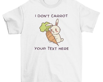 Customized I Don't Carrot T-shirt' Personalized Text  cute little bunny hugging carrot