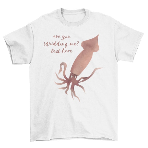 Customized Are You Squidding Me Shirt, Squid Shirt, Squid T-Shirt, Marine Life Shirt, Anniversary Shirts, Biology Shirt, Kraken Shirt Print