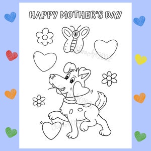 May include: Black and white coloring page featuring a dog holding a heart, a butterfly, flowers, and the text "Happy Mother's Day".