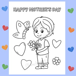 May include: A black and white coloring page featuring a boy holding flowers, a butterfly, and hearts. The text "HAPPY MOTHER'S DAY" is at the top of the page.