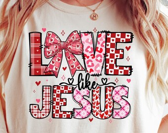 Love like Jesus Shirt ,Jesus Love Shirt, Religious Love Shirt, Christian Shirt ,Valentines Day Shirt, Love Like Jesus Shirt, Jesus Lover Tee