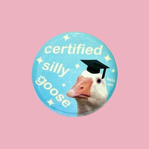 Certified Silly Goose Badge • Graduation Student Teacher gift • Funny quirky pin back button • Alt Aesthetic •