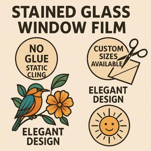 May include: Promotional image for stained glass window film. Text highlights features like 'No Glue Static Cling' and 'Custom Sizes Available'. Includes illustrations of a bird, flower, and a smiling sun.