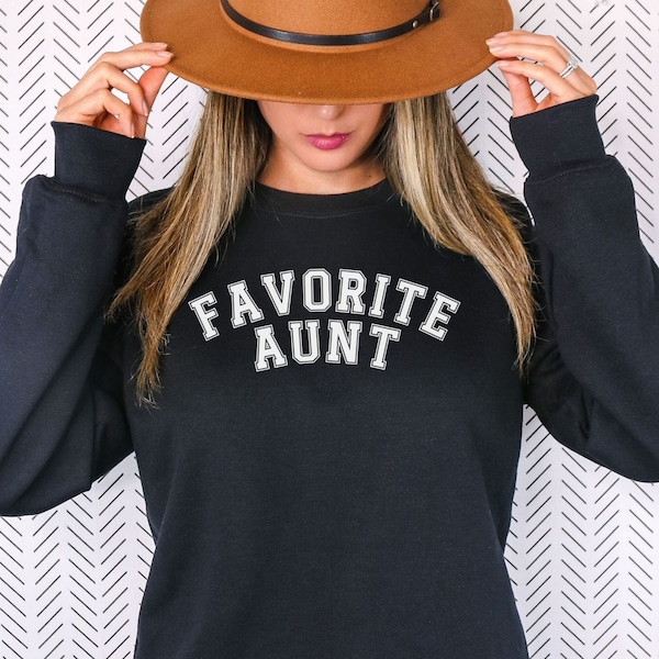 Favorite Aunt Sweatshirt,  Favorite Family Member, Funny Aunt Sweatshirt, Aunt Crewneck Sweater, sweatshirt for Aunt gift, New Auntie gift