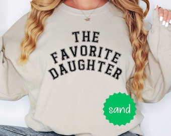 Favorite Daughter Sweatshirt, Favorite Family Member, Funny Daughter Sweatshirt, Daughter Crewneck Sweater, sweatshirt for Daughter gift