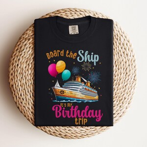 Board The Ship It&#39;s A Birthday Trip Comfort Colors Shirt, Cruise Birthday Shirt, Birthday Trip Shirt, Cruise Crew Shirt, Travel Tee Shirt