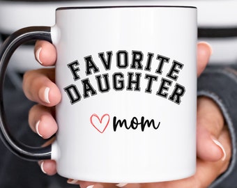 Favorite Daughter Mug, Funny Coffee Cup for Favorite Daughter , Favorite Kid Mug, gift from mom to daughter, Funny Daughter birthday gifts