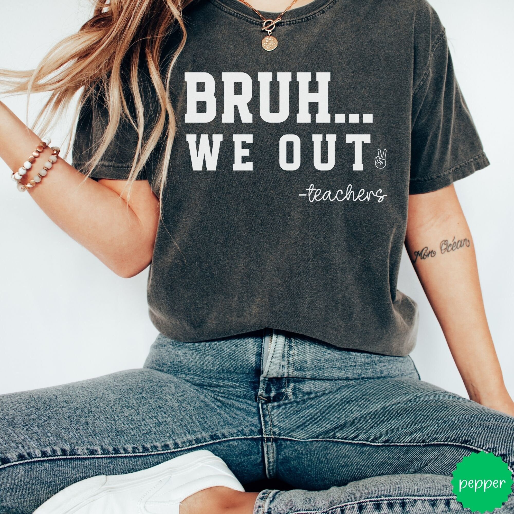Bruh We Out Teacher Shirt, Last Day of School Comfort Colors Shirt for Teacher, Funny Teacher T-shirt, Custom Teacher Appreciation Gift