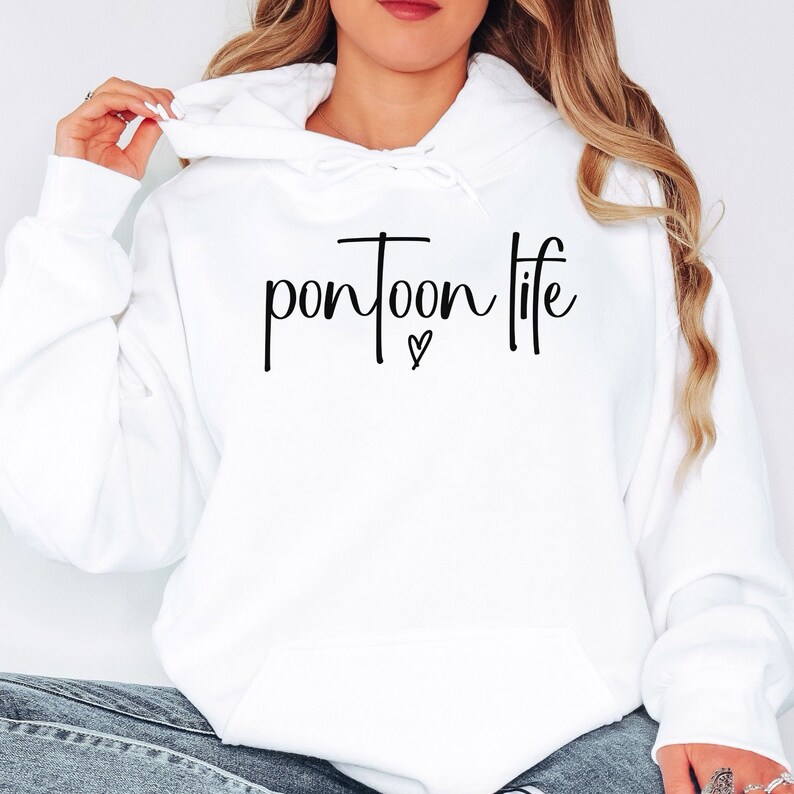 May include: White hooded sweatshirt with the text "pontoon life" in black cursive lettering with a small heart symbol below the text.