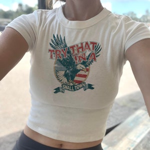 Try that Small Town Baby Tee, Country Music Crop Tank, Eagle I stand with, Retro small town, Country girl, Music Band Lover, Country Concert