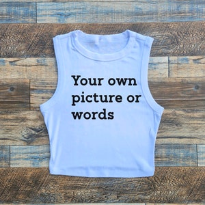 custom crop tank, custom tshirt crop, custom crop tank shirt, your logo tshirt, design your own crop tank Crop TANK TOP