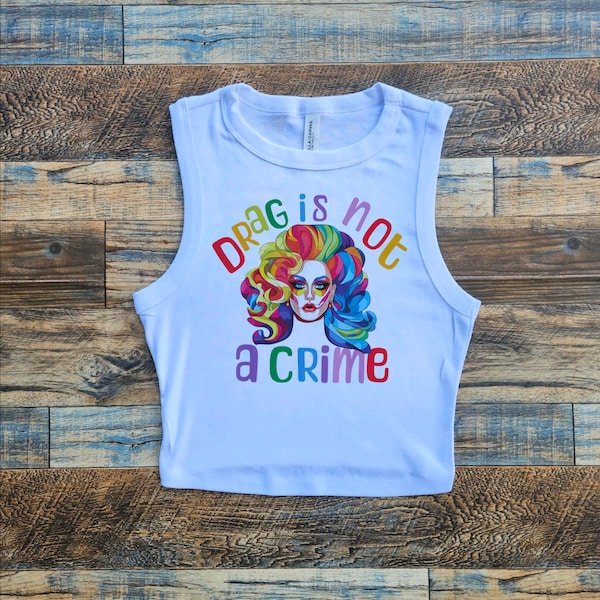 Drag Not A Crime Crop Tank Top, drag queen Baby Tee, Gay Flag, lgbtqia tshirt, Pride Month Crop Tank, Womens Crop Top and Tank