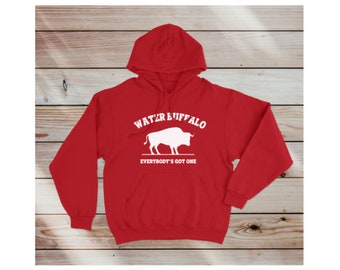 Water buffalo Hoodie, Veggietales Hoodi, Everybody's got a water buffalo Hoodie, Veggietails Hoody, Fun Gift