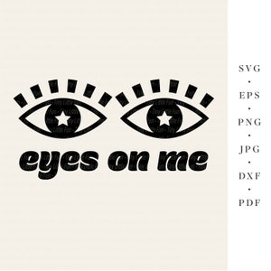 Eyes (eyez) On Me / svg png dxf jpg eps pdf file bundle for plotter