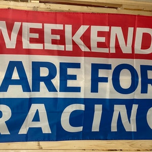 Weekends Are For Racing Flag FREE SHIP Nascar Sprint Car Outlaws Dirt Track Redneck Country Republican Sign Poster Usa 3x5’ Single Side