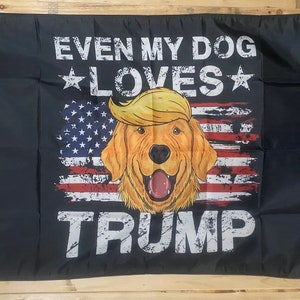 Nawet mój pies kocha flagę Donalda Trumpa DARMOWA WYSYŁKA DO USA Najlepszy przyjaciel człowieka Zwierzęta Maga Bóg Wolność Republikanie Broń Liberałowie Ssanie Plakat 3x5' Znak Pojedynczy