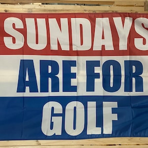 Niedziele są dla flagi golfowej DARMOWA WYSYŁKA Linki Driver Putt Irons 18 dołków Jaskinia mężczyzny Wózki z piwem Scramble Znak plakat USA 3x5’ Jednostronny