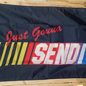 Just Gonna Send It Flag FREE SHIP Nascar Sprint Car Outlaws Dirt Track Race Redneck Country Republican Sign Poster Usa 3x5’ Single Side