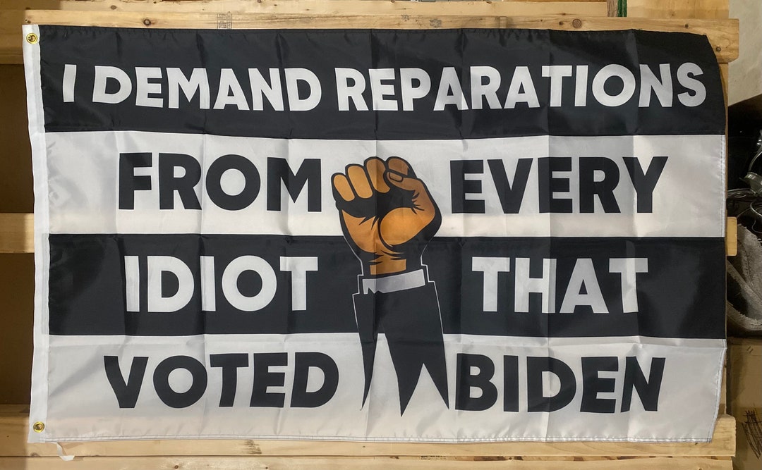 Donald Trump Flag FREE SHIP I Want Reparations From Joe Biden Voters ...