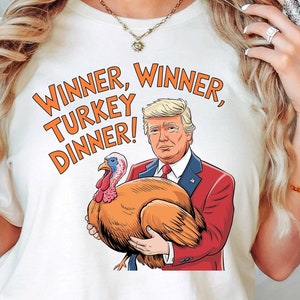 Trump Winner Winner TURKEY Dinner SVG PNG, Funny Trump Autumn 2024 Png, Thanksgiving Trump Png, Donald Trump Sublimation, Digital download