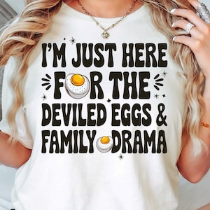 I&#39;m Just Here For The Deviled Eggs & Family Drama SVG PNG, Trendy Thanksgiving Png, Funny Thanksgiving Sublimation, Digital download