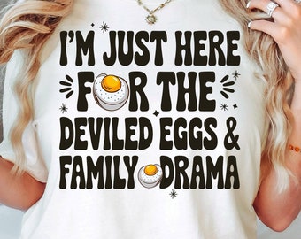I'm Just Here For The Deviled Eggs & Family Drama SVG PNG, Trendy Thanksgiving Png, Funny Thanksgiving Sublimation, Digital download