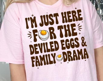 I'm Just Here For The Deviled Eggs & Family Drama SVG PNG, Thanksgiving Png, Funny Thanksgiving Sublimation, Digital download