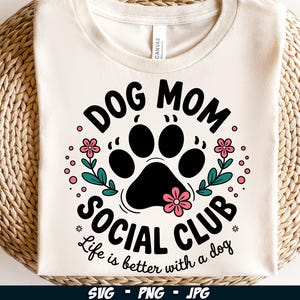 Hund Mama Social Club SVG PNG, Blumen Hund Mama Png, das Leben ist besser mit einem Hund Png, trendigen Png, Hunde-Shirt svg, trendige Hundemama Sublimation