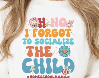 Oh, no, me olvidé de socializar al niño SVG PNG, mamá que educa en casa png, mamá que educa en casa, niños divertidos svg, sublimación de educación en casa, descarga digital