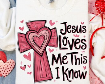 Jésus m'aime cela, je sais que je sais que Svg Png, verset de la Bible Saint Valentin Png, religieux Saint Valentin png, sublimation de croix chrétienne, téléchargement numérique