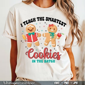 I Teach the Smartest Cookies SVG PNG, Gingerbread Teacher Christmas png, Teacher Gift, Christmas Teacher Sublimation, Digital download