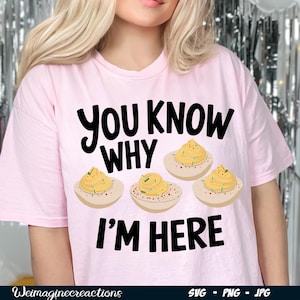 You Know Why I’m Here Deviled Eggs SVG PNG, Trendy Thanksgiving Png, Funny Thanksgiving Sublimation, Digital download
