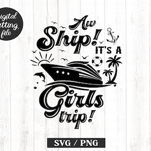 Aw Ship It&#39;s a Girls Trip Svg Png, Girls Summer Vacation 2023 Svg, cruise svg, Summer Vacay Svg, Cricut svg, Cricut files, Digital Download
