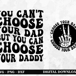 Puede incluir: Diseño gráfico en blanco y negro con el texto "You can't choose your dad but you can choose your daddy". También se incluye un círculo con una mano de esqueleto haciendo un signo de paz y el texto "Choose your daddy".