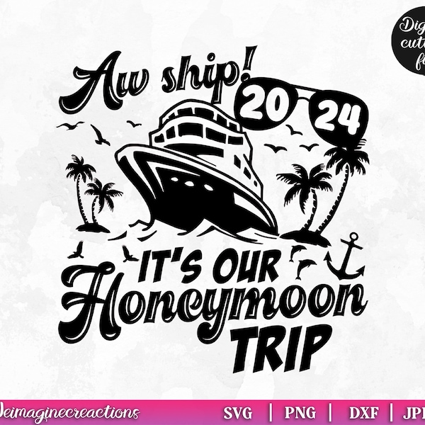 Aw ship! It's Our Honeymoon Trip 2024 SVG PNG, Honeymoon Vacation Svg, Just Married Trip svg, Couples Cruise Vacay, Honeymoon Cruise trip