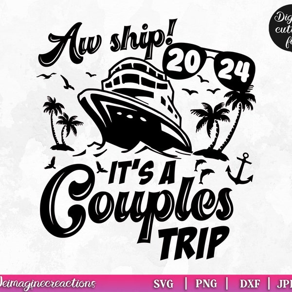 Aw Ship! Couples Trip Cruise 2024 SVG PNG, Couples Vacation Svg, Couples Trip svg, Couples Cruise Vacay, Couples 2024 Cruise Svg, cut files