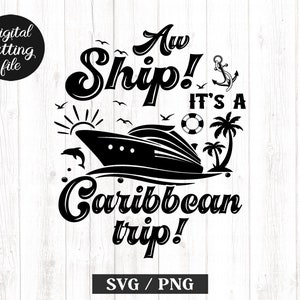 Aw Ship It&#39;s a Caribbean Trip Svg Png, Cutting Files, Island cruise Svg, Cruise Shirt, Island Summer Vacation, Cricut svg, Digital Download