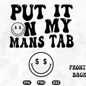 Put it on my MANS TAB Svg Png Jpeg Dxf
