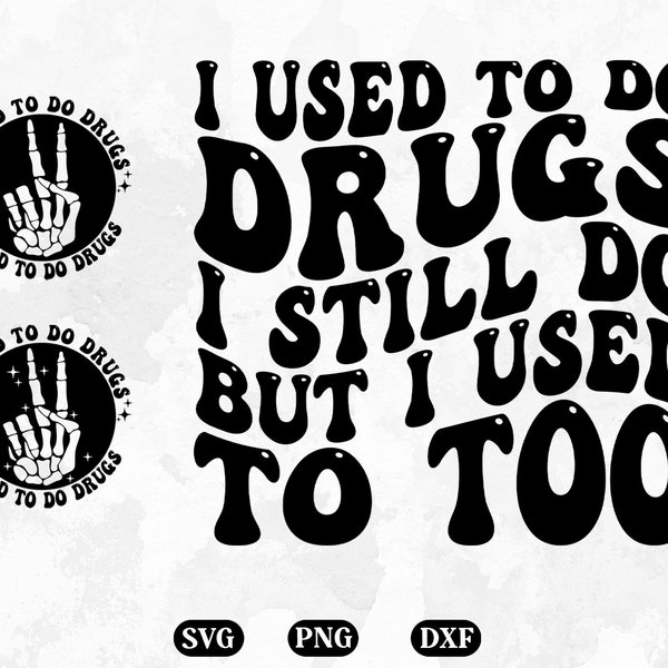 I Used To Do Drugs I Still Do But I Used To Too Svg, Png, Dxf, Cutting Files, Funny Png, Adult Humor, Groovy svg