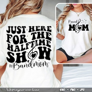 Just Here for the HalfTime Show SVG PNG, Cheer Band Mom Svg, Marching Band, Team Halftime Svg, Band Mom Sublimation, Digital download