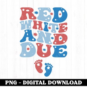 Red White and Due Png, American Png, Patriotic png, Red White & Due, Independence Png, Pregnancy Announcement png, 4th Of July png