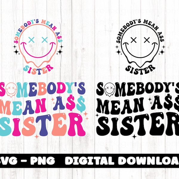 Somebody's mean Ass Sister Svg Png, Funny Sister Png, Unfiltered Sister svg, Funny Sister Svg Png, Trending Svg, Sister shirts svg png