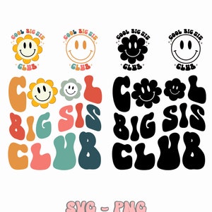 May include: A colorful graphic design with the text "Cool Big Sis Club" in a retro style. The design features a smiling flower with a yellow face and a black outline. The text is in a variety of colors, including pink, blue, green, and orange.