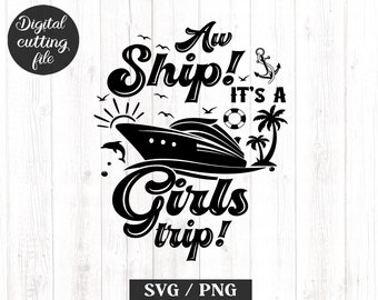 Aw Ship It's a Girls Trip Svg Png, Girls Summer Vacation 2023 Svg, cruise svg, Summer Vacay Svg, Cricut svg, Cricut files, Digital Download